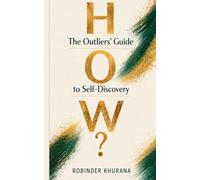 How?: The Outliers' Guide to Self-Discovery