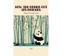 How the Panda Got Its Patches: Magical Tales from China