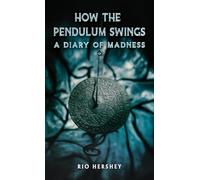 How the Pendulum Swings: A Diary of Madness