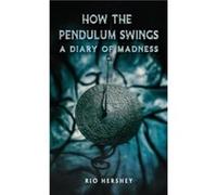 How the Pendulum Swings A Diary of Madness - Rio Hershey - Austin Macauley Publishers - Livre en Anglais - Paperback Rio HersheyRio Hershey (Auteur)