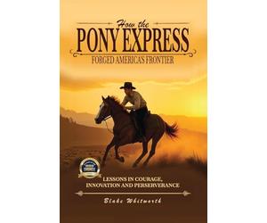 How the Pony Express Forged America's Frontier