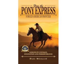 How the Pony Express Forged America's Frontier