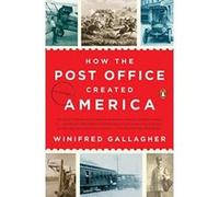 How the Post Office Created America: A History - [Livre en VO] Winifred Gallagher (Auteur)