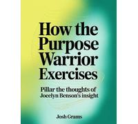 How the Purpose Warrior Exercises: Pillar the thoughts of Jocelyn Benson's insight