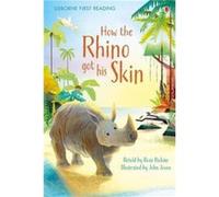 How The Rhino Got His Skin (First Reading) (Hardcover) Rosie Dickins, John Joven (Auteur)