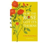 How the Rose Got Its Thorns by Dr Andrew Ormerod Dr Andrew Ormerod (Auteur)