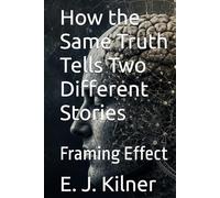 How the Same Truth Tells Two Different Stories: Framing Effect