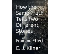 How the Same Truth Tells Two Different Stories: Framing Effect