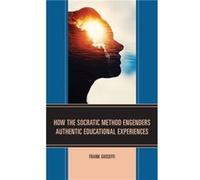How the Socratic Method Engenders Authentic Educational Experiences by Frank Giuseffi Frank Giuseffi (Auteur)
