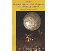 How the Spiritual World Projects into Physical Existence: The Influence of the Dead - [Version Originale] Inconnu (Auteur)