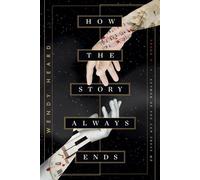 How the Story Always Ends A Novel - Wendy Heard - Bantam - ebook (ePub) - Livre