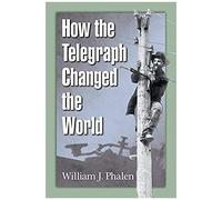 How The Telegraph Changed The World