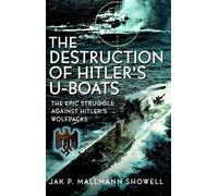How The U-boats Were Defeated The Epic Struggle Against Hitler’s Wolfpacks - Jak P. Mallmann Showell - Frontline Books - ebook (ePub) - Livre