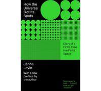 How the Universe Got Its Spots: Diary of a Finite Time in a Finite Space