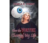How the Vortex Changed my Life - Pamela K. Kinney - DreamPunk Press - ebook (ePub) - Livre