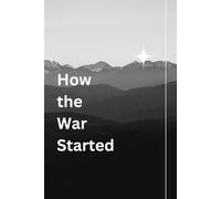 How the War Started: Guided Journal to Document Personal Experiences from Peace to Conflict