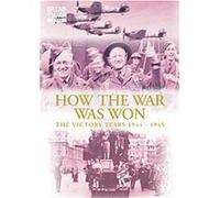 How The War Was Won - The Victory Years 1944 To 1945 G