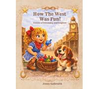 How the West was Fun!: A Story of Laughter and Friendship.