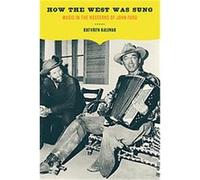 How the West Was Sung Kathryn Kalinak (Auteur)