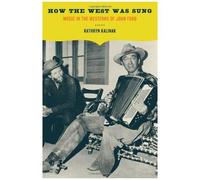 How The West Was Sung: Music In The Westerns Of John Ford