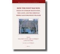 How the West Was Won: Essays on Literary Imagination, the Canon, and the Christian Middle Ages for Burcht Pranger