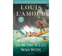 How the West Was Won (Louis L'Amour's Lost Treasures): A Novel