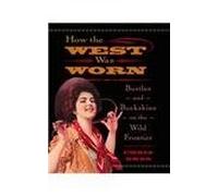 How the West Was Worn; Bustles and Buckskins on the Wild Frontier