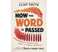 How the Word Is Passed (Adapted for Young Readers): Remembering Slavery and How It Shaped America