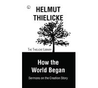 How the World Began: Sermons on the Creation Story