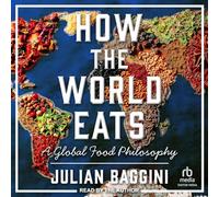 How the World Eats: A Global Food Philosophy