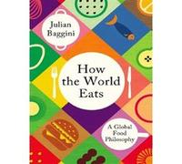 How the world eats Julian Baggini (Auteur)