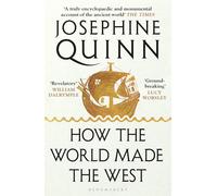 Josephine Quinn – How the World Made the West – Une histoire de 4000 ans – Bloomsbury Publishing