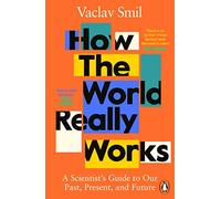 Vaclav Smil – How the World Really Works – Poche – Penguin Books