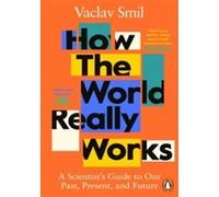 Vaclav Smil – How the World Really Works – Poche – Penguin Books