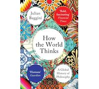 Julian Baggini How the World Thinks (Poche)