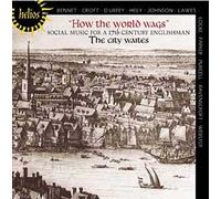 How The World Wags : Social Music For A Xviith Century Englishman Ens. The City Waites