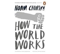 How the World Works: A collection of speeches and interviews from one of the greatest public intellectuals of our time
