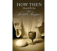 How Then Should We Eat The Lord's Supper