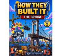 How They Built It: The Bridge Coloring Book for Kids, Teens & Adults