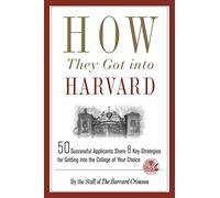How They Got Into Harvard by Staff of the Harvard Crimson (Editor) (1-Sep-2005) Paperback