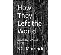 How They Left the World: A Collection of Short Stories