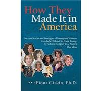 How They Made It in America by Fiona Citkin Ph D Fiona Citkin Ph D (Auteur)