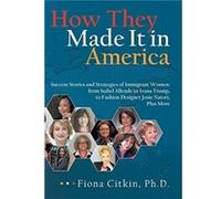How They Made It in America by Fiona Citkin Ph D Fiona Citkin Ph D (Auteur)