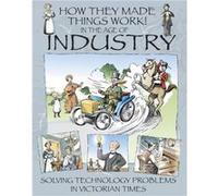 How They Made Things Work In the Age of Industry by Richard Platt Inconnu (Auteur)