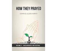 How They Prayed Vol 3 Missionaries And Revival