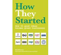 How They Started: How 30 Good Ideas Became Great Businesses