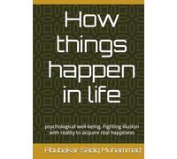 How things happen in life: psychological well-being. Fighting illusion with reality to acquire real happiness