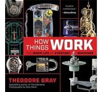 How Things Work: The Inner Life of Everyday Machines