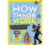 How Things Work: Discover Secrets and Science Behind Bounce Houses, Hovercraft, Robotics, and Everything in Between