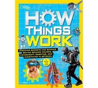 How Things Work: Discover Secrets and Science Behind Bounce Houses, Hovercraft, Robotics, and Everything in Between